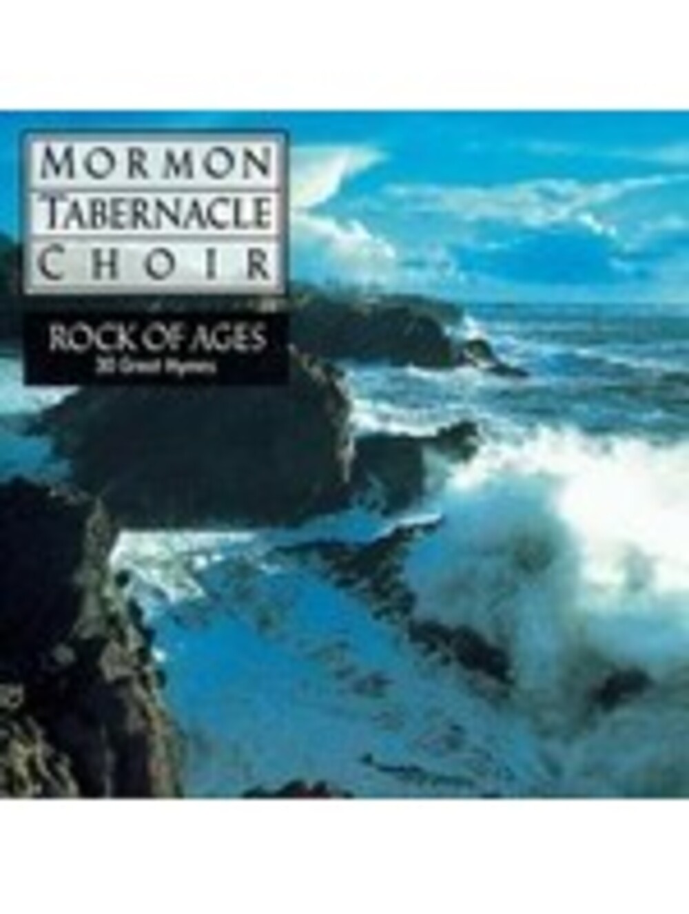 Rock of Ages by Mormon Tabernacle Choir (CD, 1992)